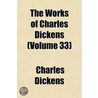 The Works Of Charles Dickens (Volume 33) door Charles Dickens