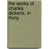 The Works Of Charles Dickens, In Thirty door 'Charles Dickens'
