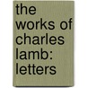 The Works Of Charles Lamb: Letters door Charles Lamb