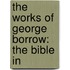 The Works Of George Borrow: The Bible In