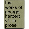 The Works Of George Herbert V1: In Prose door Onbekend