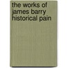 The Works Of James Barry Historical Pain by James Barry