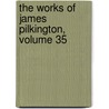 The Works Of James Pilkington, Volume 35 by John Morwen