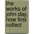 The Works Of John Day, Now First Collect