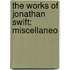 The Works Of Jonathan Swift: Miscellaneo