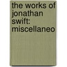 The Works Of Jonathan Swift: Miscellaneo door Walter Scott