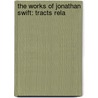 The Works Of Jonathan Swift: Tracts Rela door Walter Scott