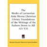 The Works Of Lactantius: Ante Nicene Chr by Unknown