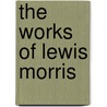 The Works Of Lewis Morris door Onbekend