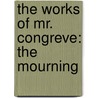 The Works Of Mr. Congreve: The Mourning door William Congreve