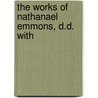 The Works Of Nathanael Emmons, D.D. With door Onbekend