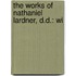 The Works Of Nathaniel Lardner, D.D.: Wi