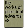 The Works Of President Edwards V3 door Onbekend