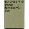 The Works Of Sir Joshua Reynolds V2: Con door Onbekend