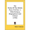 The Works Of The British Poets V10 Part door Sir Robert Anderson