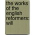 The Works Of The English Reformers: Will