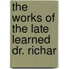 The Works Of The Late Learned Dr. Richar door Thailand