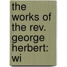 The Works Of The Rev. George Herbert: Wi door Onbekend