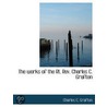 The Works Of The Rt. Rev. Charles C. Gra by Charles C. Grafton