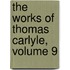 The Works Of Thomas Carlyle, Volume 9