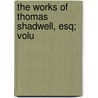The Works Of Thomas Shadwell, Esq;  Volu by Unknown