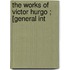 The Works Of Victor Hurgo ; [General Int