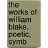 The Works Of William Blake, Poetic, Symb