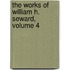 The Works Of William H. Seward, Volume 4