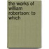 The Works Of William Robertson: To Which