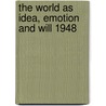 The World As Idea, Emotion And Will 1948 door C. Jinarajadasa