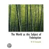 The World As This Subject Of Fedemption by W.H. Fremantle