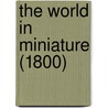 The World In Miniature (1800) by Nicolas Hamel