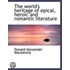 The World's Heritage Of Epical, Heroic A