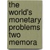 The World's Monetary Problems Two Memora