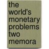 The World's Monetary Problems Two Memora door Gustav Cassel