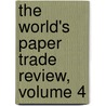 The World's Paper Trade Review, Volume 4 door Onbekend