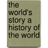 The World's Story A History Of The World