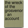 The Wreck Of The  Grosvenor : An Account door William Clark Russell