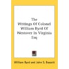 The Writings Of Colonel William Byrd Of door Onbekend