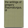 The Writings Of Gregory Thaumaturgus, Di door Onbekend