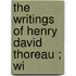 The Writings Of Henry David Thoreau ; Wi