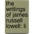 The Writings Of James Russell Lowell: Li