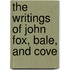 The Writings Of John Fox, Bale, And Cove