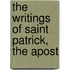 The Writings Of Saint Patrick, The Apost