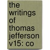 The Writings Of Thomas Jefferson V15: Co door Onbekend