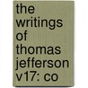 The Writings Of Thomas Jefferson V17: Co door Onbekend
