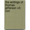 The Writings Of Thomas Jefferson V3: Con by Unknown