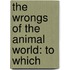The Wrongs Of The Animal World: To Which