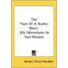 The Yarn Of A Bucko Mate: His Adventures door Onbekend