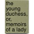 The Young Duchess, Or, Memoirs Of A Lady